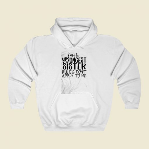 Im The Youngest Sister Street Hoodie Style