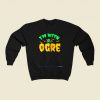 Im With The Ogre 80s Fashionable Sweatshirt