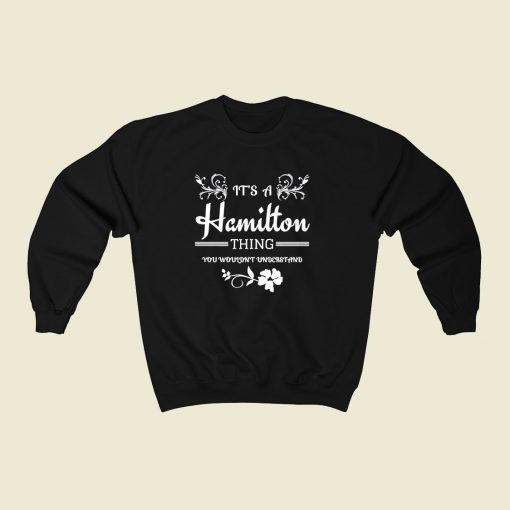 Its A Hamilton 80s Fashionable Sweatshirt