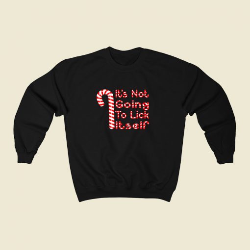 Its Not Going To Lick Itself 80s Fashionable Sweatshirt