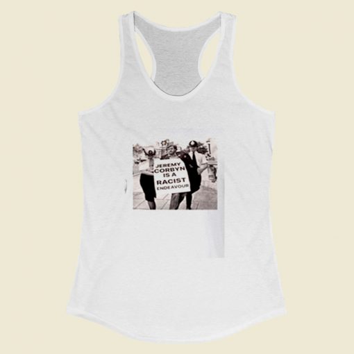 Jeremy Corbyn Is A Racist Women Racerback Tank Top