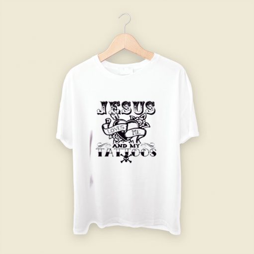 Jesus Loves Me And My Tattoos Men T Shirt Style