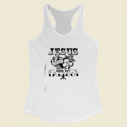 Jesus Loves Me And My Tattoos Women Racerback Tank Top