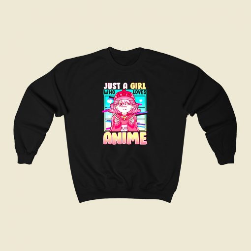 Just A Girl Who Loves Anime 80s Fashionable Sweatshirt