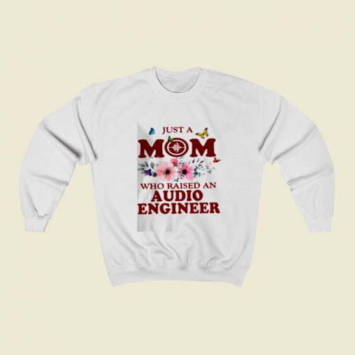 Just A Mom Who Raised An Audio Engineer Christmas Sweatshirt Style