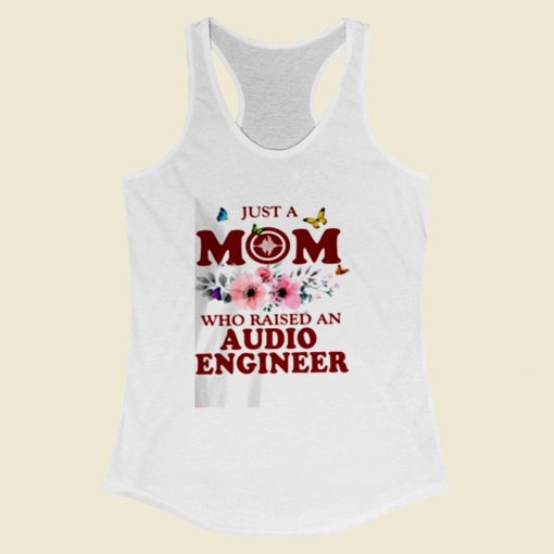 Just A Mom Who Raised An Audio Engineer Women Racerback Tank Top