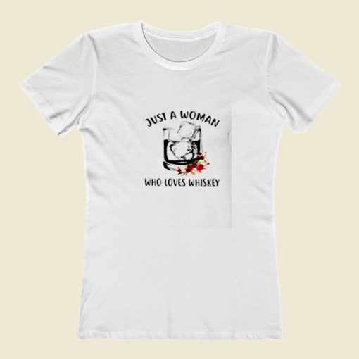 Just A Woman Who Loves Whiskey Women T Shirt Style