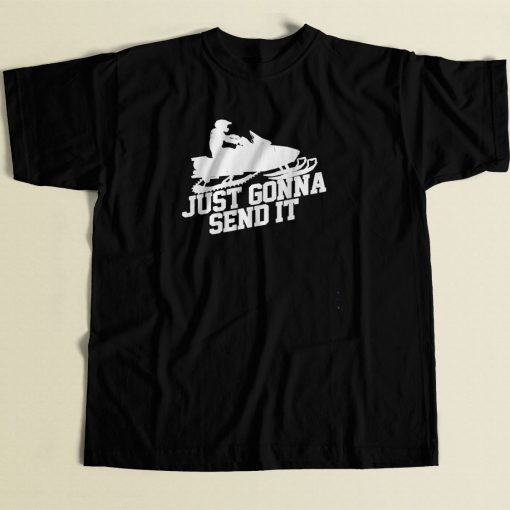 Just Gonna Send It 80s Men T Shirt