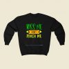 Kiss Me Dont Pinch Me 80s Fashionable Sweatshirt