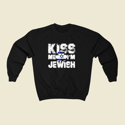 Kiss Me Im Jewish 80s Fashionable Sweatshirt