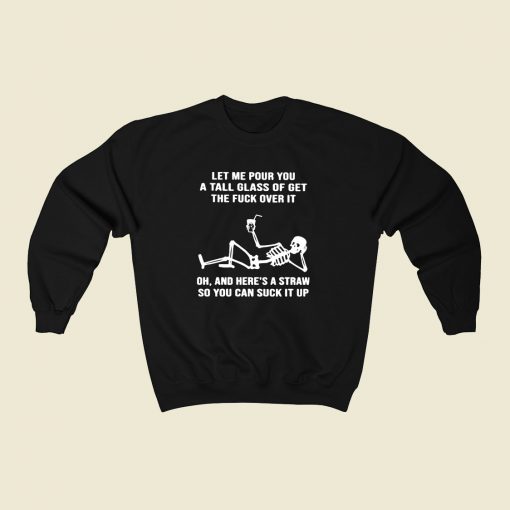 Let Me Four You A Tall Glass 80s Fashionable Sweatshirt