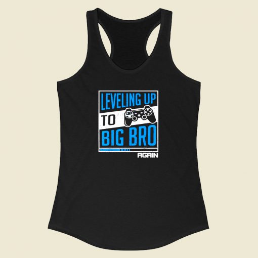 Leveling Up To Big Bro Racerback Tank Top Style