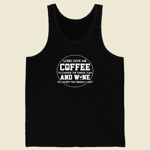 Lord Give Me Coffee Change Things Wine Men Tank Top