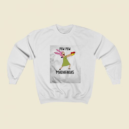 Louise Belcher Pew Pew Madafakas Christmas Sweatshirt Style