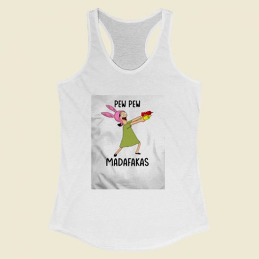 Louise Belcher Pew Pew Madafakas Women Racerback Tank Top