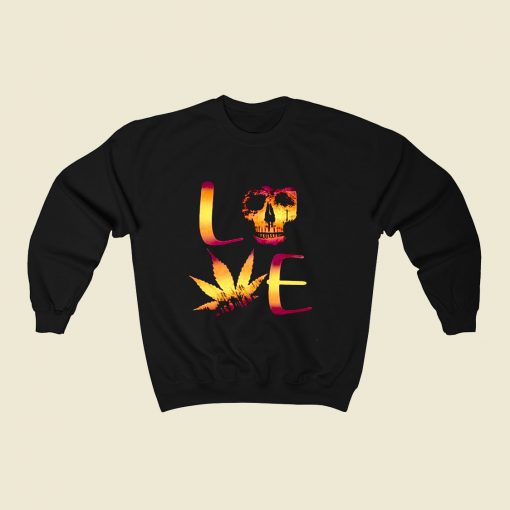 Love Weed Cannabis 80s Fashionable Sweatshirt