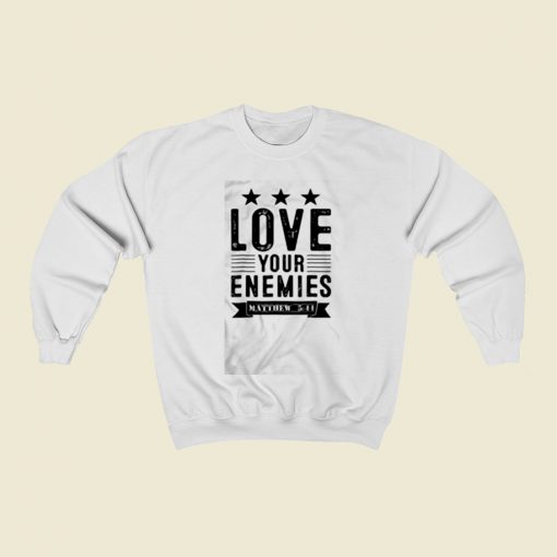 Love Your Enemies Christmas Sweatshirt Style