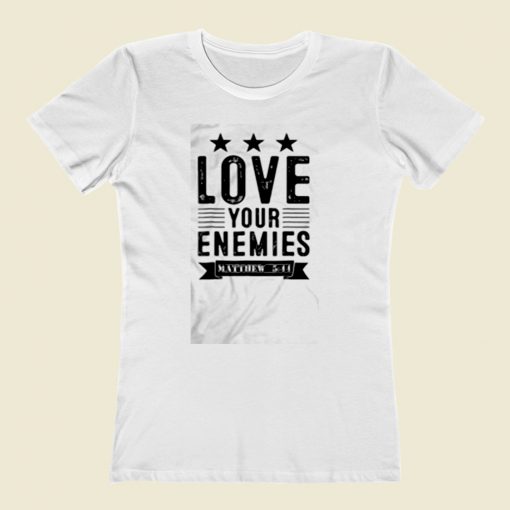 Love Your Enemies Women T Shirt Style