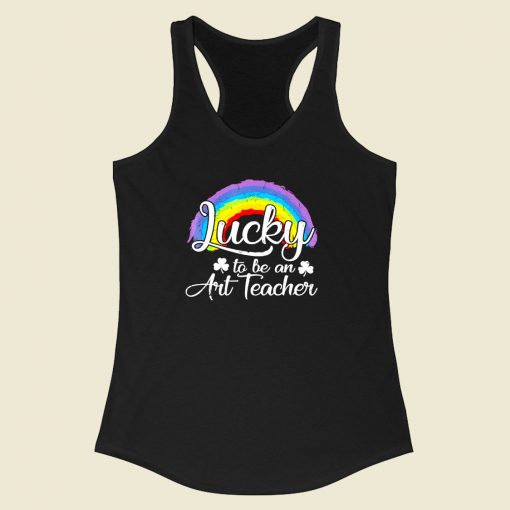 Lucky To Be An Art Teacher Racerback Tank Top Style