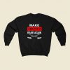 Make America Rake Again 80s Fashionable Sweatshirt