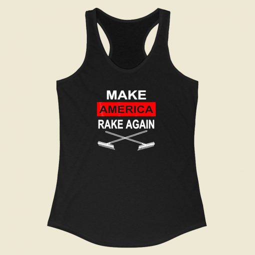 Make America Rake Again Racerback Tank Top Style