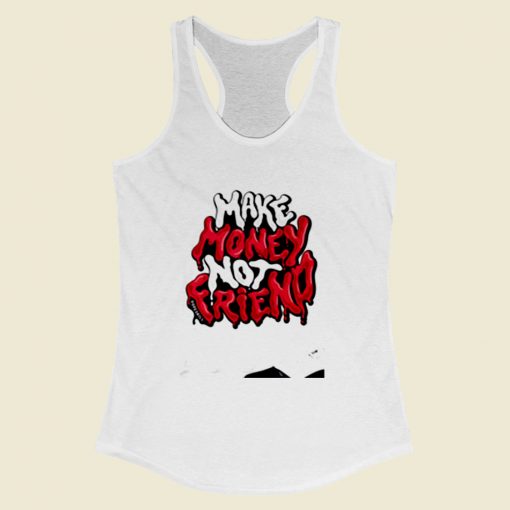 Make Money Not Friends Crewneck Women Racerback Tank Top