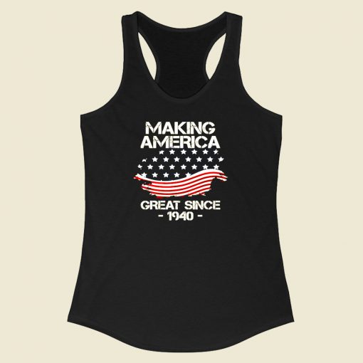 Making America Great Since 1940 Racerback Tank Top Style