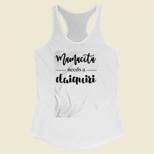 Mamacita Needs A Daiquiri Women Racerback Tank Top