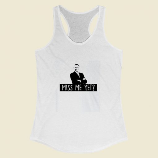 Miss Me Yet Obama Anti Trump Women Racerback Tank Top