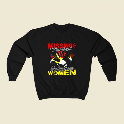 Missing And Murdered Indigenous Women 80s Fashionable Sweatshirt