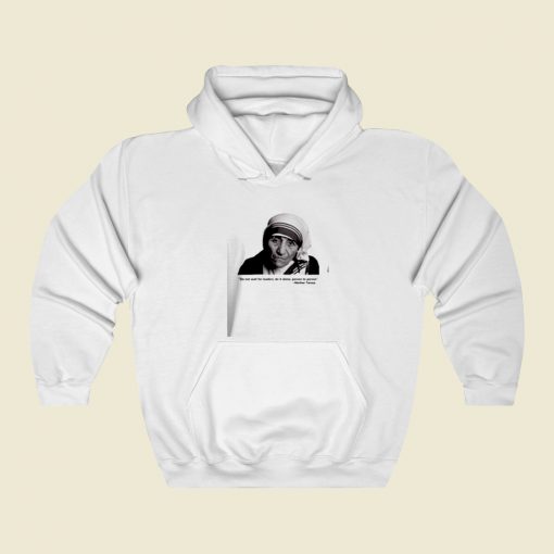 Mother Teresa Quote And Photo Street Hoodie Style