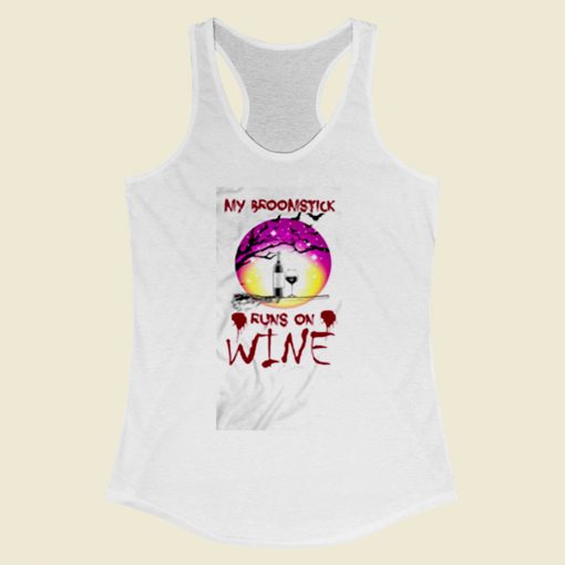 My Broomstick Runs On Wine Women Racerback Tank Top