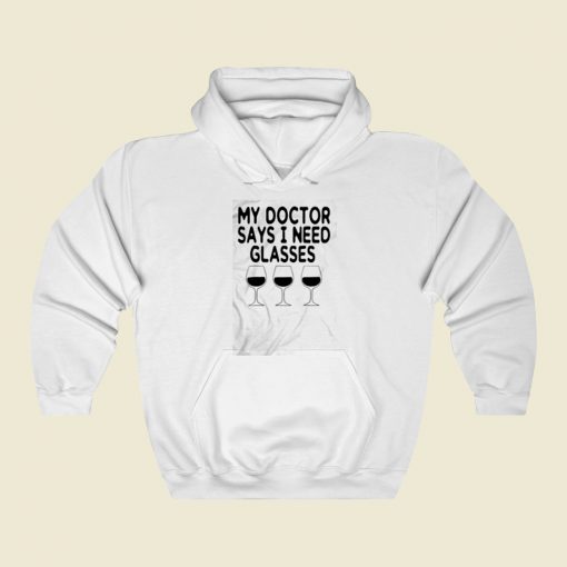 My Doctor Says I Need Glasses Street Hoodie Style