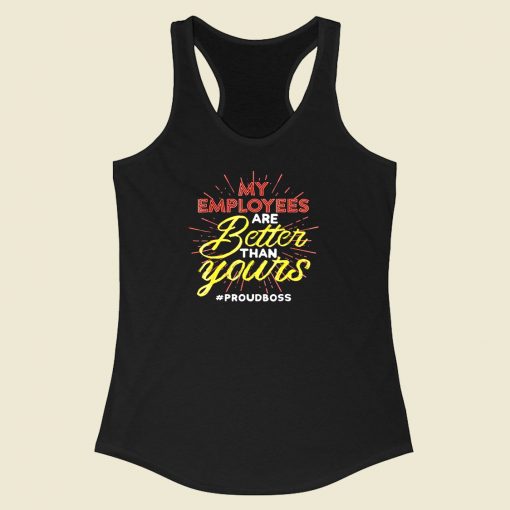 My Employees Are Better Than Yours Racerback Tank Top Style