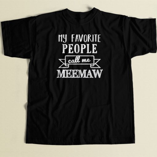 My Favorite People Call Me Meemaw 80s Men T Shirt