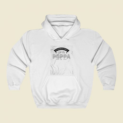 My Favorite People Call Me Poppa Street Hoodie Style