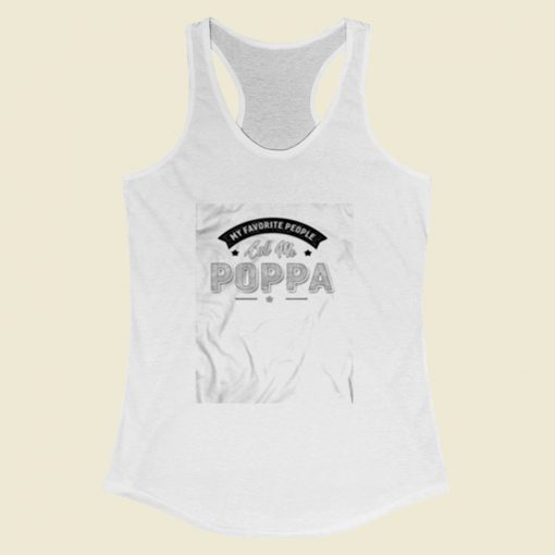 My Favorite People Call Me Poppa Women Racerback Tank Top