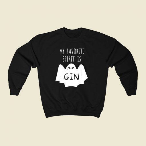 My Favorite Spirit Is Gin 80s Fashionable Sweatshirt