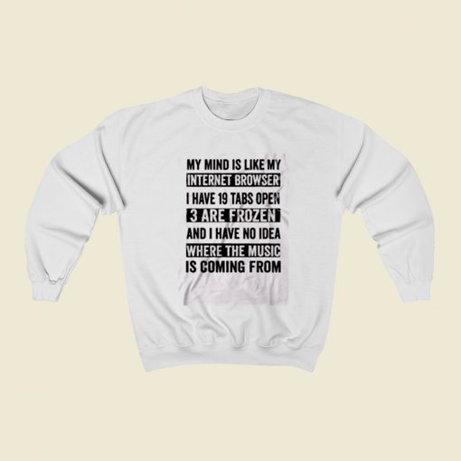 My Mind Is Like My Internet Browser Funny Christmas Sweatshirt Style