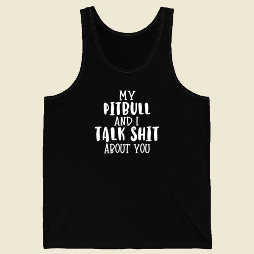 My Pitbull And I Talk Men Tank Top