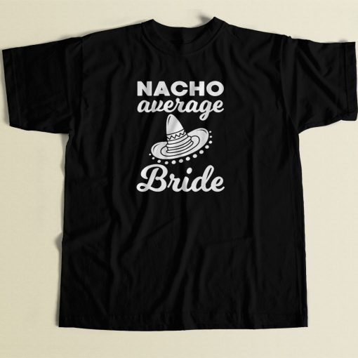 Nacho Average Bride 80s Men T Shirt