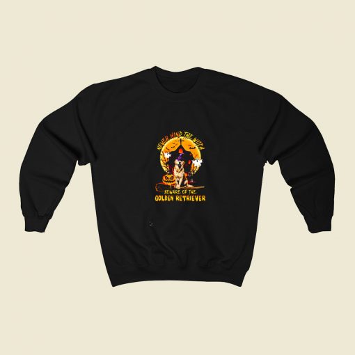 Never Mind The Witch Beware Of The Golden Retriever 80s Fashionable Sweatshirt