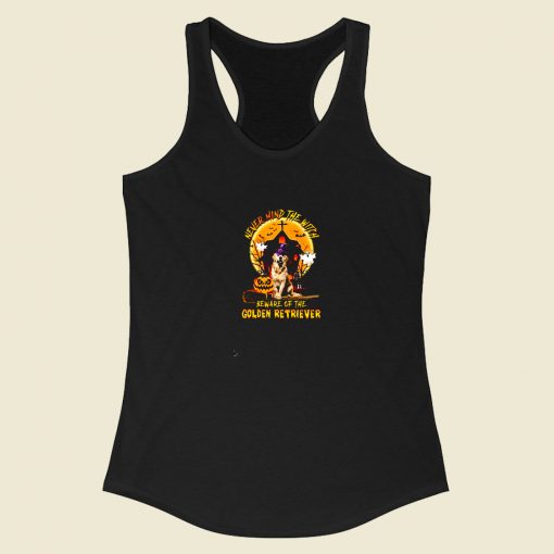 Never Mind The Witch Beware Of The Golden Retriever Racerback Tank Top Style