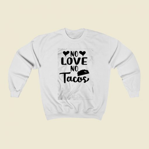 No Love No Tacos Taco Christmas Sweatshirt Style