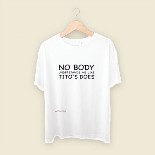 Nobody Understands Me Like Titos Does Men T Shirt Style