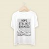 Nope Still Not Engaged Men T Shirt Style