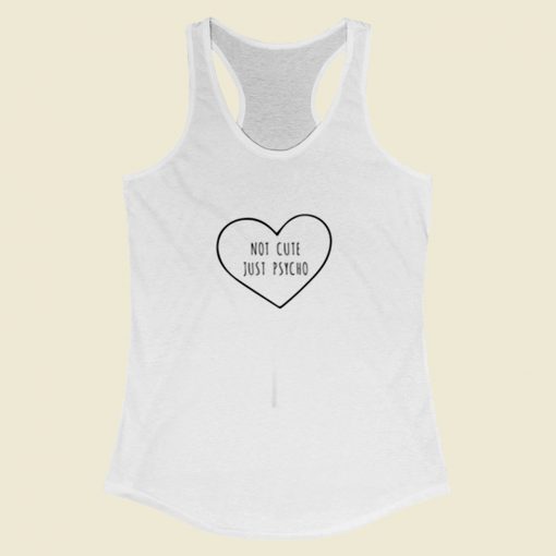 Not Cute Just Psycho Women Racerback Tank Top