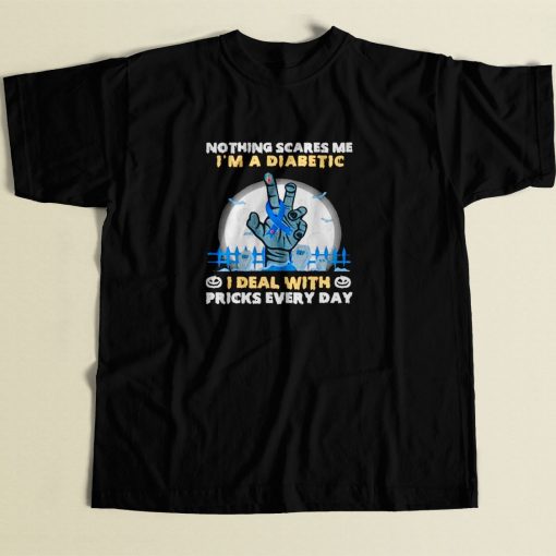 Nothing Scares Me I Am A Diabetic 80s Men T Shirt