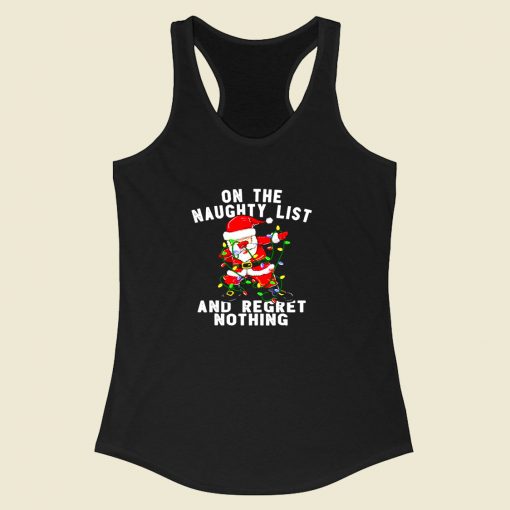 On The Naughty List And I Regret Nothing Racerback Tank Top Style