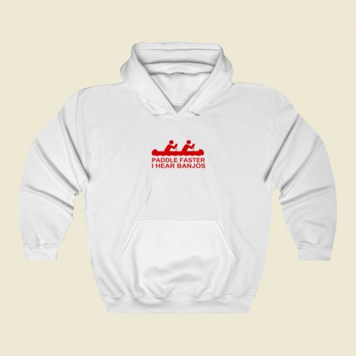 Paddle Faster I Hear Banjos Cute Street Hoodie Style